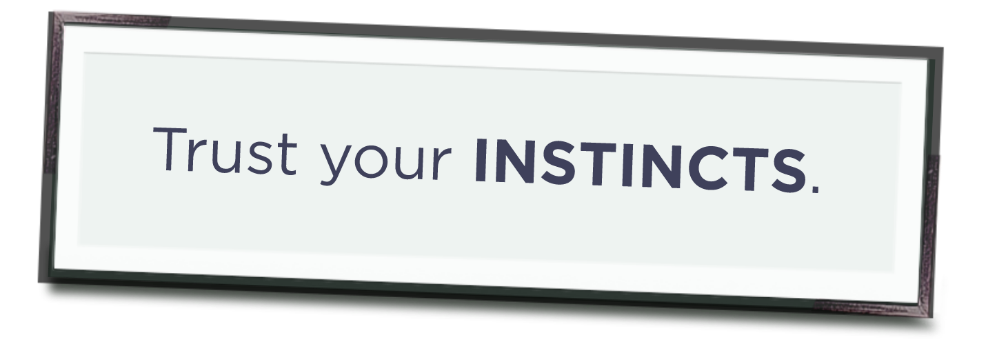 Poster with the phrase "Trust your instincts.” 
